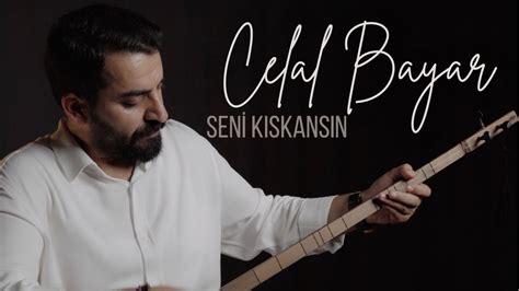 CELAL BAYAR - SENİ KISKANSIN